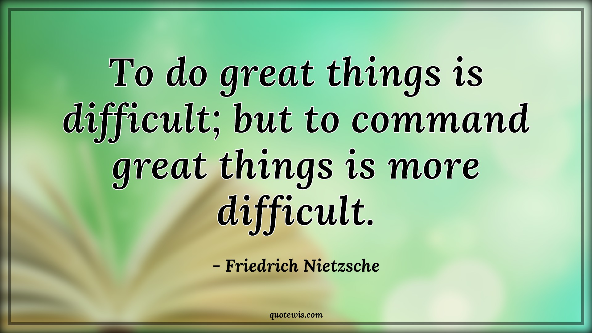 to-do-great-things-is-difficult-but-to-command-great-things-is-more-difficult-quotewis